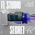 FL STUDIO SECRET PIANO MELODY FX RACK